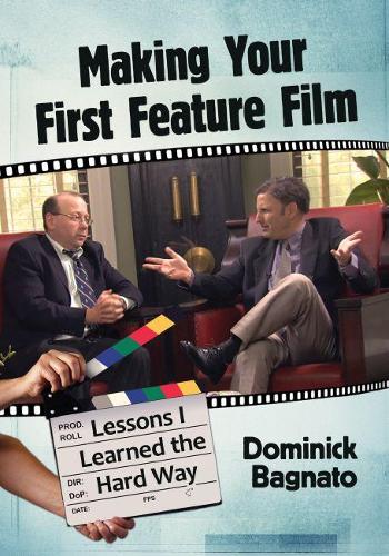 Бумажная книга «Making Your First Feature Film: Lessons I Learned the Hard Way», автор Доминик Баньято - фото №1