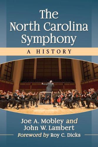 Бумажная книга «The North Carolina Symphony: A History», авторов Джо А. Мобли, Джон В. Ламберт - фото №1