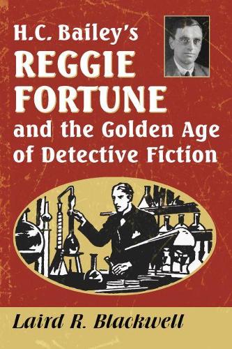 Паперова книга «H.C. Bailey's Reggie Fortune and the Golden Age of Detective Fiction», автор Лейрд Р. Блеквелл - фото №1