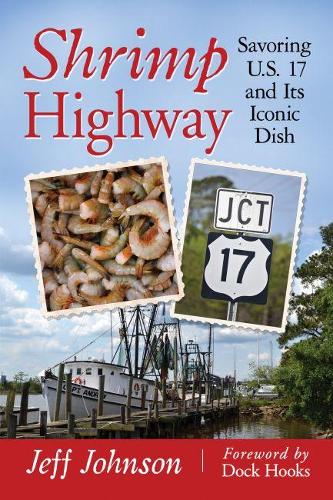 Бумажная книга «Shrimp Highway: Savoring U.S. 17 and Its Iconic Dish», автор Джефф Джонсон - фото №1
