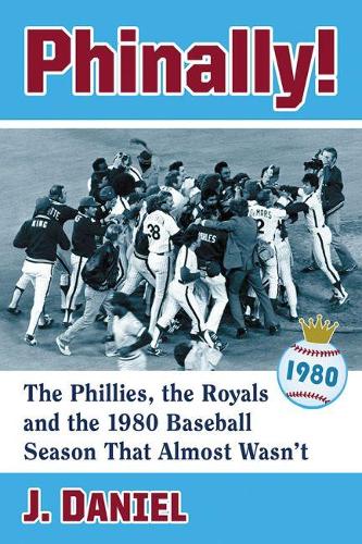 Бумажная книга «Phinally!: The Phillies, the Royals and the 1980 Baseball Season That Almost Wasn't», автор Дж. Дэниел - фото №1