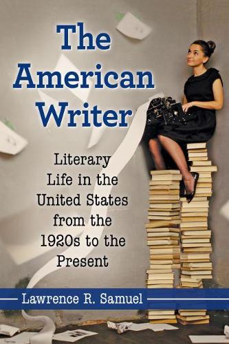 Бумажная книга «The American Writer: Literary Life in the United States from the 1920s to the Present», автор Лоуренс Р. Сэмюэл - фото №1