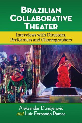 Бумажная книга «Brazilian Collaborative Theater: Interviews with Directors, Performers and Choreographers», авторов Александр Саша Дунджерович, Луис Фернандо Рамос - фото №1