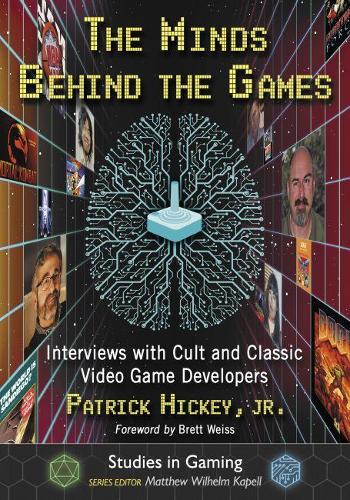[object Object] «The Minds Behind the Games: Interviews with Cult and Classic Video Game Developers», автор Патрик Хикки-младший - фото №1