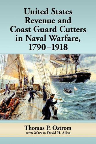 Бумажная книга «United States Revenue and Coast Guard Cutters in Naval Warfare, 1790-1918», автор Томас П. Остром - фото №1