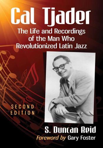 Бумажная книга «Cal Tjader: The Life and Recordings of the Man Who Revolutionized Latin Jazz, 2d ed.», автор С. Дункан Рид - фото №1