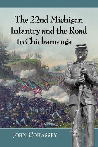 Бумажная книга «The 22nd Michigan Infantry and the Road to Chickamauga», автор Джон Кохасси - фото №1