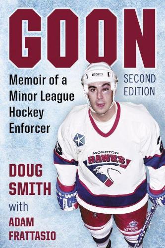 Паперова книга «Goon: Memoir of a Minor League Hockey Enforcer», авторів Адам Фраттазіо, Даг Сміт - фото №1