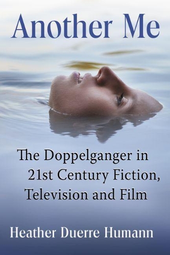 Бумажная книга «Another Me: The Doppelganger in 21st Century Fiction, Television and Film», автор Хизер Дюрре Хуманн - фото №1