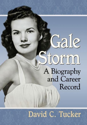 Бумажная книга «Gale Storm: A Biography and Career Record», автор Дэвид К. Такер - фото №1