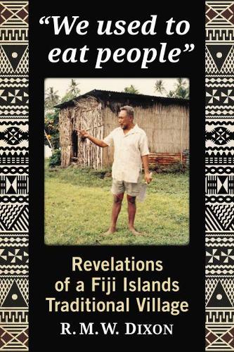 Бумажная книга «"We used to eat people": Revelations of a Fiji Islands Traditional Village», автор Р. М. В. Диксон - фото №1