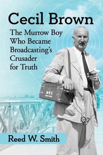 Бумажная книга «Cecil Brown: The Murrow Boy Who Became Broadcasting's Crusader for Truth», автор Рид У. Смит - фото №1