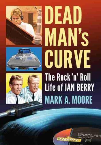 Бумажная книга «Dead Man's Curve: The Rock 'n' Roll Life of Jan Berry», автор Марк А. Мур - фото №1