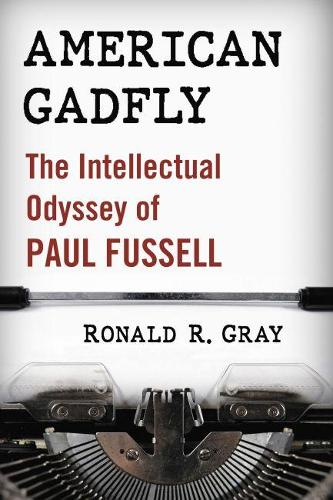 Бумажная книга «American Gadfly: The Intellectual Odyssey of Paul Fussell», автор Рональд Р. Грей - фото №1