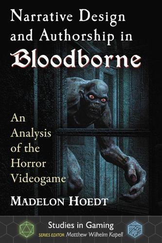 [object Object] «Narrative Design and Authorship in Bloodborne: An Analysis of the Horror Videogame», автор Маделон Хоедт - фото №1