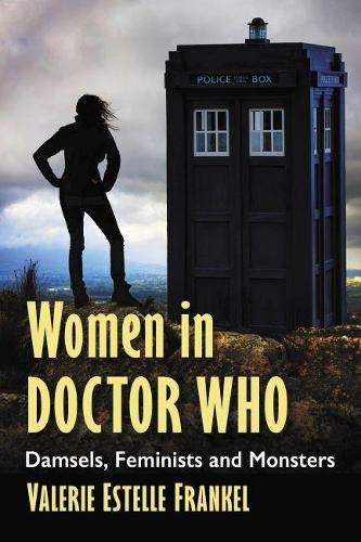 Бумажная книга «Women in Doctor Who: Damsels, Feminists and Monsters», автор Валери Эстель Френкель - фото №1