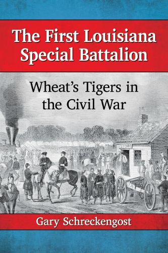 Бумажная книга «The First Louisiana Special Battalion: Wheat's Tigers in the Civil War», автор Гари Шрекенгост - фото №1
