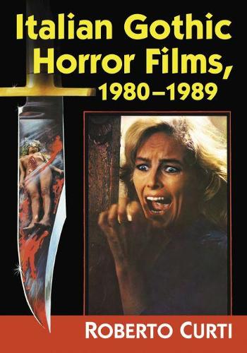 Паперова книга «Italian Gothic Horror Films, 1980–1989», автор Роберто Курті - фото №1