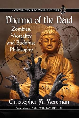 Паперова книга «Dharma of the Dead: Zombies, Mortality and Buddhist Philosophy», автор Крістофер М. Морман - фото №1