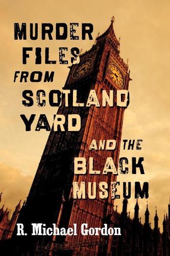 Паперова книга «Murder Files from Scotland Yard and the Black Museum», автор Р. Майкл Гордон - фото №1