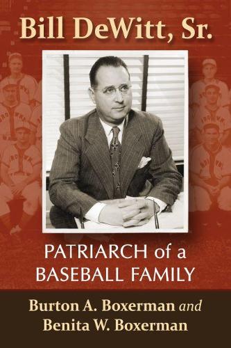 Паперова книга «Bill DeWitt, Sr.: Patriarch of a Baseball Family», авторів Беніта В. Боксерман, Бертон А. Боксерман - фото №1