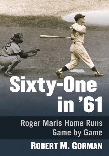 Паперова книга «Sixty-One in '61: Roger Maris Home Runs Game-by-Game», автор Роберт М. Горман - фото №1