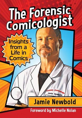 Бумажная книга «The Forensic Comicologist: Insights from a Life in Comics», автор Джейми Ньюболд - фото №1