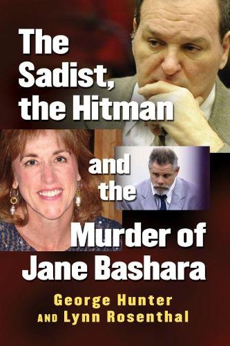 Бумажная книга «The Sadist, the Hitman and the Murder of Jane Bashara», авторов Джордж Хантер, Линн Розенталь - фото №1