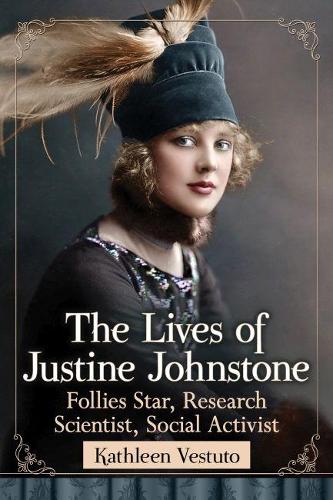 Бумажная книга «The Lives of Justine Johnstone: Follies Star, Research Scientist, Social Activist», автор Кэтлин Вестуто - фото №1