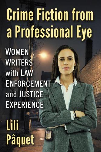 Бумажная книга «Crime Fiction from a Professional Eye: Women Writers with Law Enforcement and Justice Experience», автор Лили Паке - фото №1