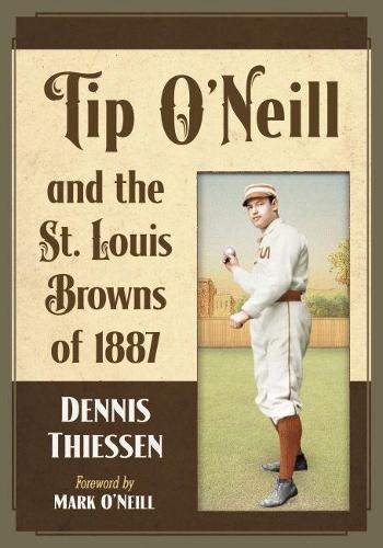 Бумажная книга «Tip O'Neill and the St. Louis Browns of 1887», автор Деннис Тиссен - фото №1