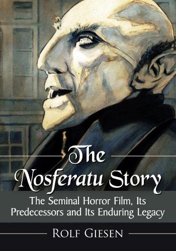 Бумажная книга «The Nosferatu Story: The Seminal Horror Film, Its Predecessors and Its Enduring Legacy», автор Рольф Гизен - фото №1