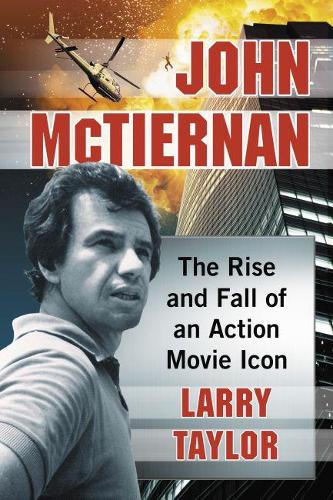 Бумажная книга «John McTiernan: The Rise and Fall of an Action Movie Icon», автор Ларри Тейлор - фото №1
