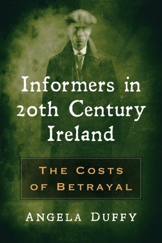 Бумажная книга «Informers in 20th Century Ireland: The Costs of Betrayal», автор Анжела Даффи - фото №1