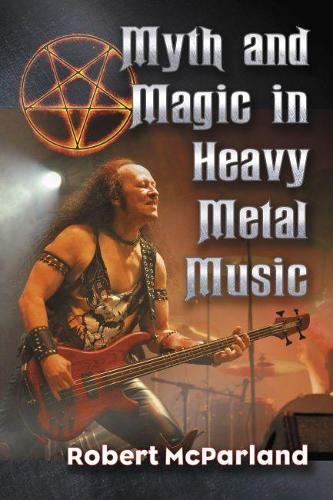 Бумажная книга «Myth and Magic in Heavy Metal Music», автор Роберт МакПарланд - фото №1