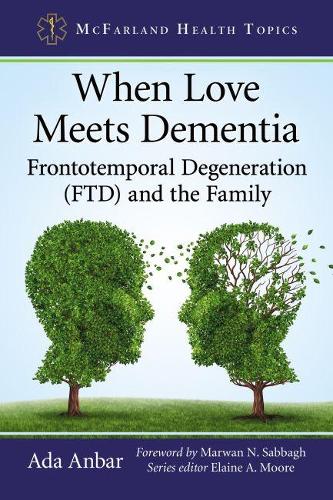 Бумажная книга «When Love Meets Dementia: Frontotemporal Degeneration (FTD) and the Family», автор Ада Анбар - фото №1