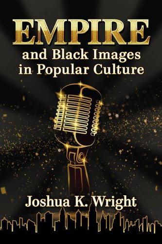 Бумажная книга «Empire and Black Images in Popular Culture», автор Джошуа К. Райт - фото №1