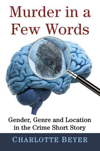 Бумажная книга «Murder in a Few Words: Gender, Genre and Location in the Crime Short Story», автор Шарлотта Байер - фото №1