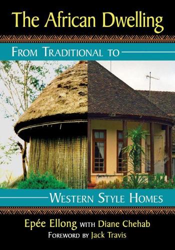 Бумажная книга «The African Dwelling: From Traditional to Western Style Homes», авторов Диана Чехаб, Эпе Эллонг - фото №1