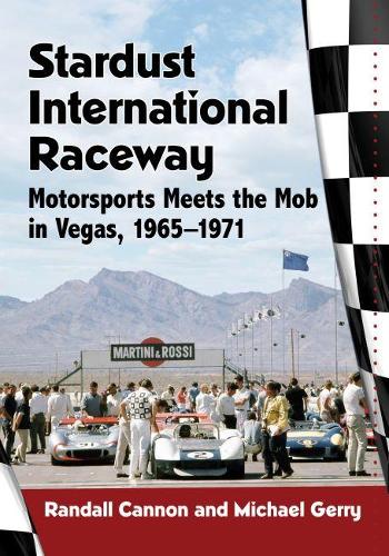 Бумажная книга «Stardust International Raceway: Motorsports Meets the Mob in Vegas, 1965–1971», авторов Майк Джерри, Рэндалл Кэннон - фото №1