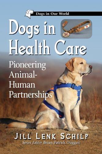 Бумажная книга «Dogs in Health Care: Pioneering Animal-Human Partnerships», автор Джил Ленк Шилп - фото №1
