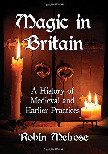 Бумажная книга «Magic in Britain: A History of Medieval and Earlier Practices», автор Робин Мелроуз - фото №1