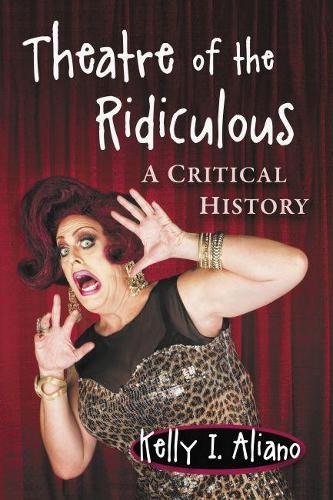 Бумажная книга «Theatre of the Ridiculous: A Critical History», автор Келли И. Алиано - фото №1