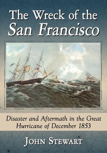 Бумажная книга «The Wreck of the San Francisco: Disaster and Aftermath in the Great Hurricane of December 1853», автор Джон Стюарт - фото №1