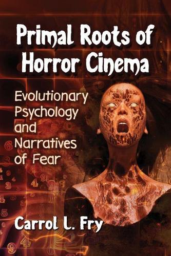 Бумажная книга «Primal Roots of Horror Cinema: Evolutionary Psychology and Narratives of Fear», автор Кэррол Л. Фрай - фото №1