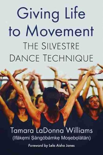 Бумажная книга «Giving Life to Movement: The Silvestre Dance Technique», автор Тамара ЛаДонна Уильямс - фото №1