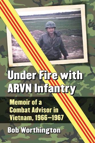 Бумажная книга «Under Fire with ARVN Infantry: Memoir of a Combat Advisor in Vietnam, 1966-1967», автор Боб Уортингтон - фото №1