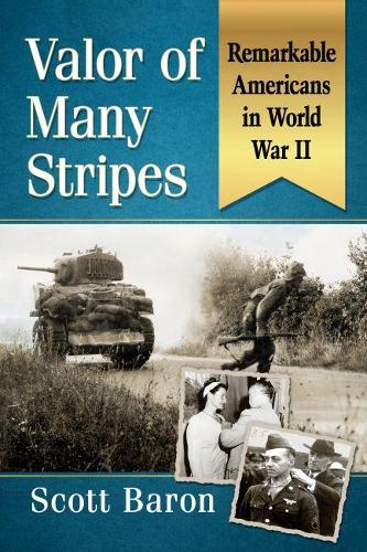 Бумажная книга «Valor of Many Stripes: Remarkable Americans in World War II», автор Скотт Барон - фото №1
