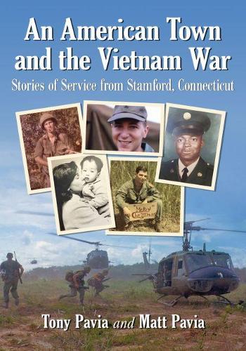 Бумажная книга «An American Town and the Vietnam War: Stories of Service from Stamford, Connecticut», авторов Мэтт Павиа, Тони Павия - фото №1
