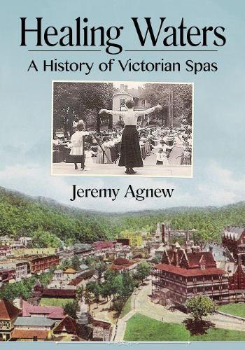 Бумажная книга «Healing Waters: A History of Victorian Spas», автор Джереми Агнью - фото №1